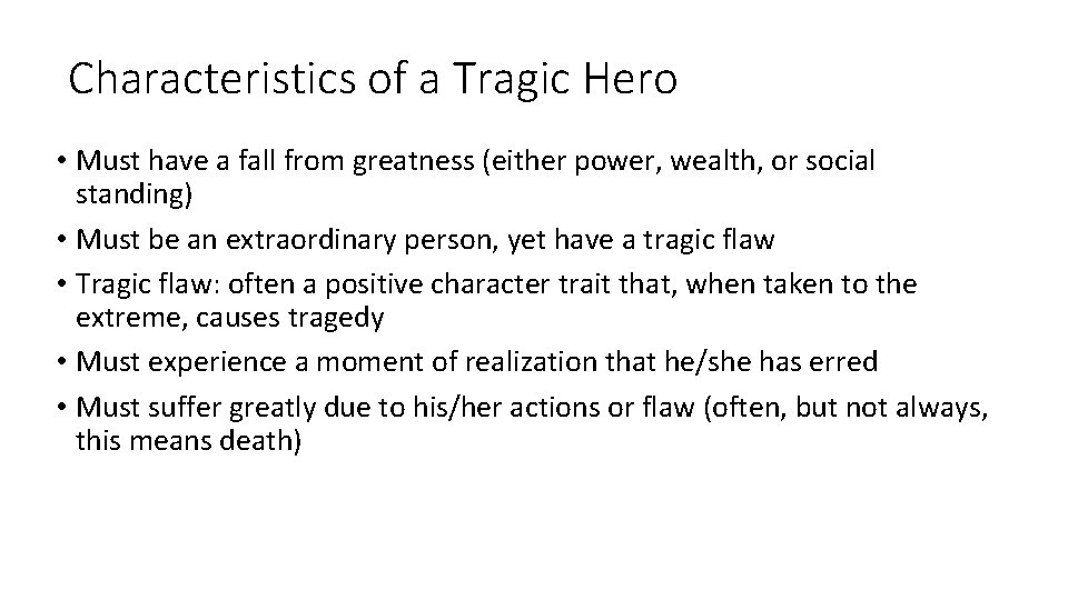 Characteristics of a Tragic Hero • Must have a fall from greatness (either power,