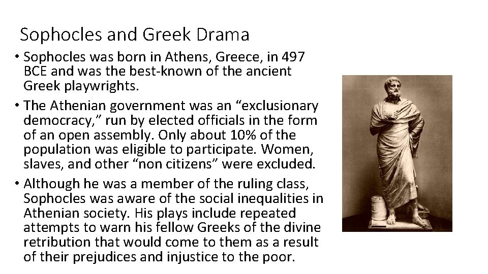 Sophocles and Greek Drama • Sophocles was born in Athens, Greece, in 497 BCE