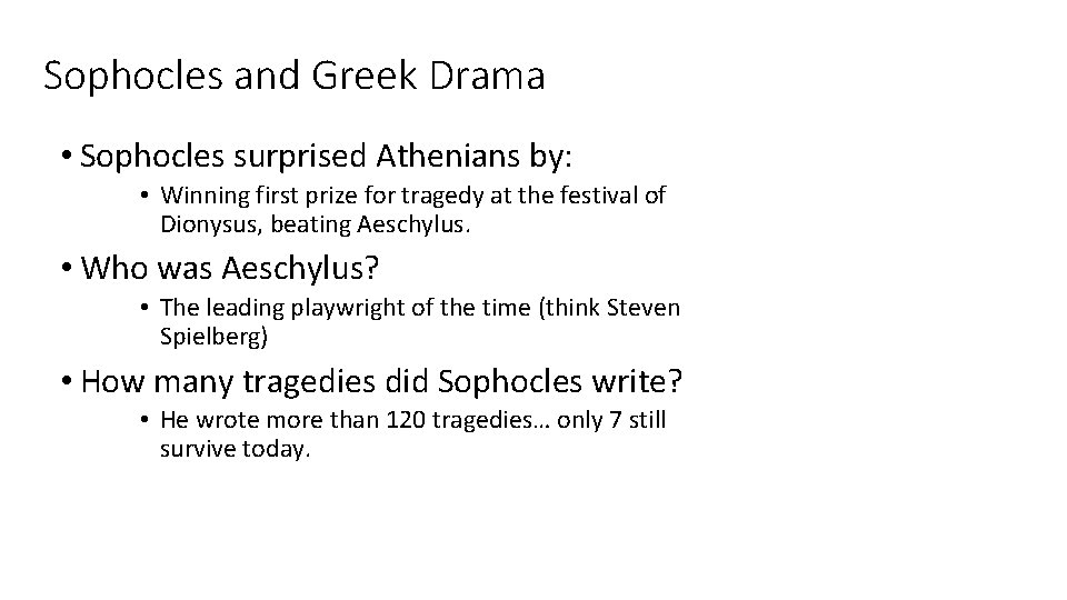 Sophocles and Greek Drama • Sophocles surprised Athenians by: • Winning first prize for