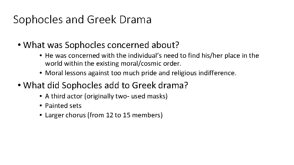 Sophocles and Greek Drama • What was Sophocles concerned about? • He was concerned