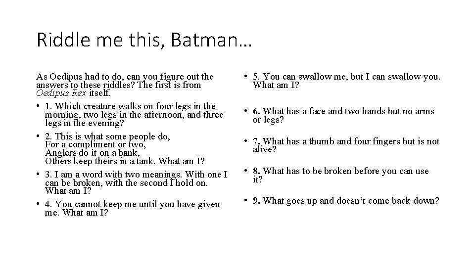 Riddle me this, Batman… As Oedipus had to do, can you figure out the