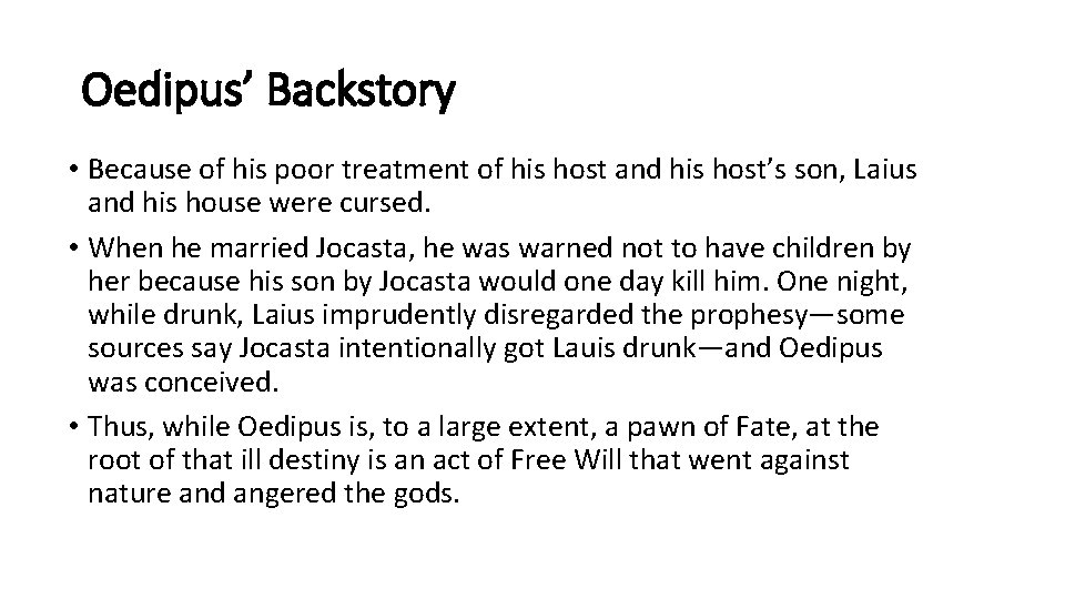 Oedipus’ Backstory • Because of his poor treatment of his host and his host’s