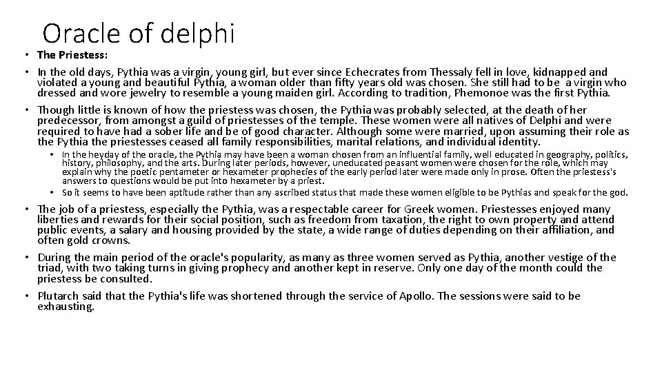 Oracle of delphi • The Priestess: • In the old days, Pythia was a