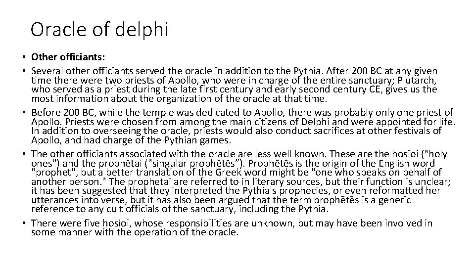 Oracle of delphi • Other officiants: • Several other officiants served the oracle in