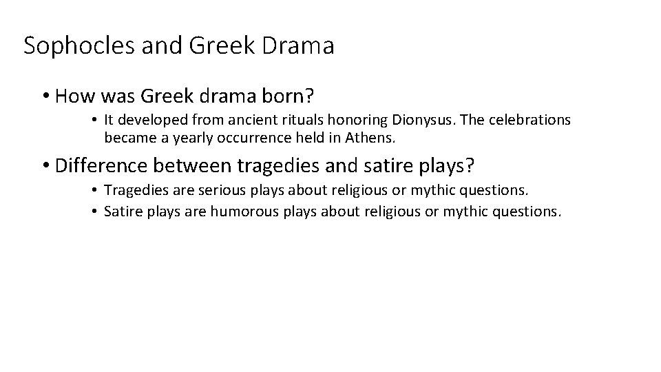 Sophocles and Greek Drama • How was Greek drama born? • It developed from