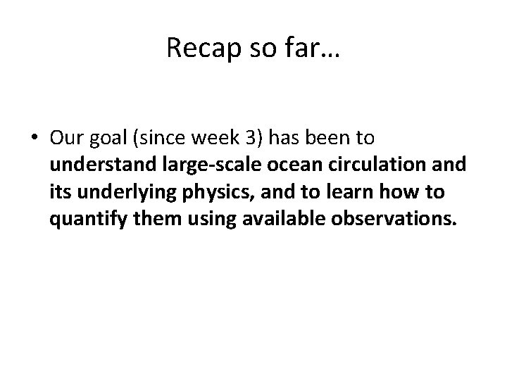 Recap so far… • Our goal (since week 3) has been to understand large-scale