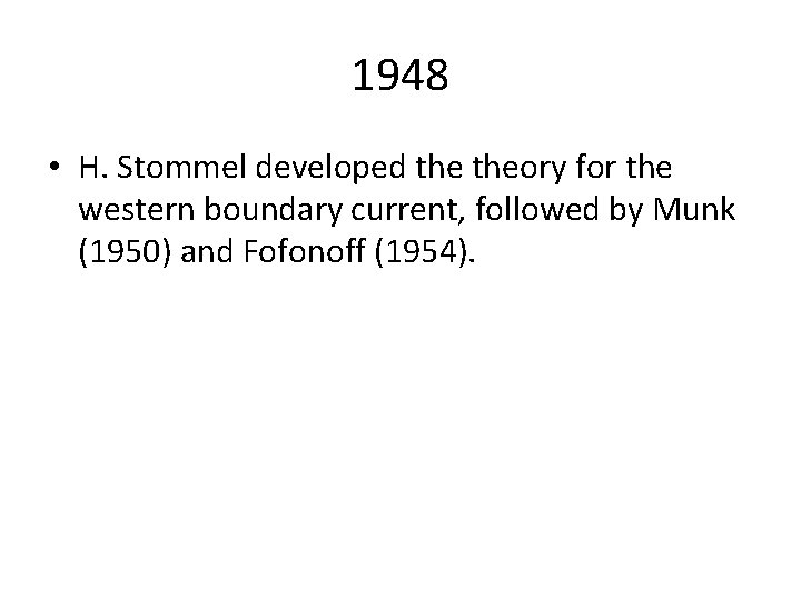 1948 • H. Stommel developed theory for the western boundary current, followed by Munk