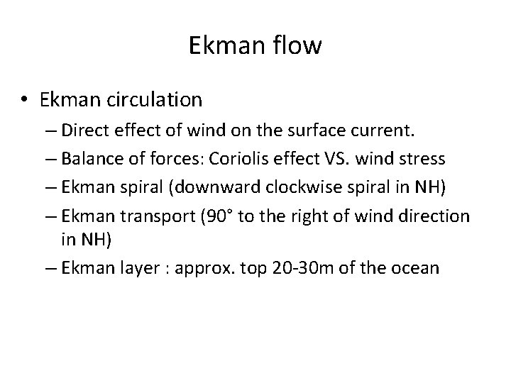 Ekman flow • Ekman circulation – Direct effect of wind on the surface current.