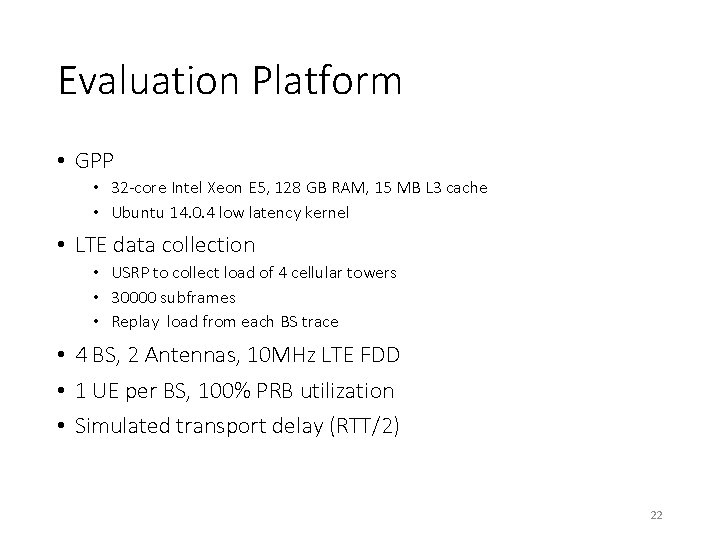 Evaluation Platform • GPP • 32 -core Intel Xeon E 5, 128 GB RAM,