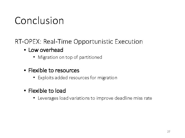 Conclusion RT-OPEX: Real-Time Opportunistic Execution • Low overhead • Migration on top of partitioned