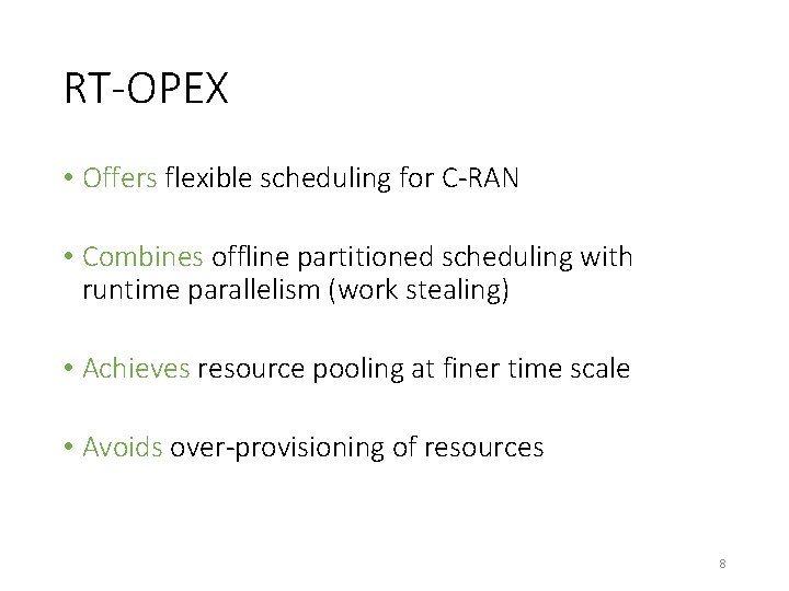 RT-OPEX • Offers flexible scheduling for C-RAN • Combines offline partitioned scheduling with runtime