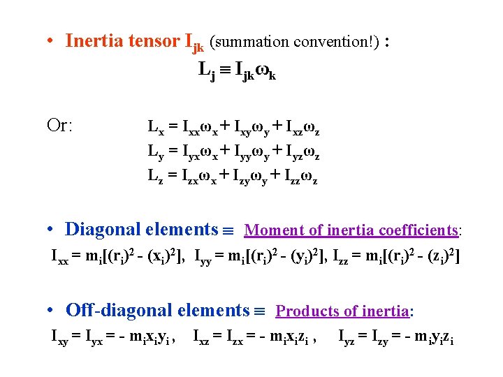  • Inertia tensor Ijk (summation convention!) : Lj Ijkωk Or: Lx = Ixxωx
