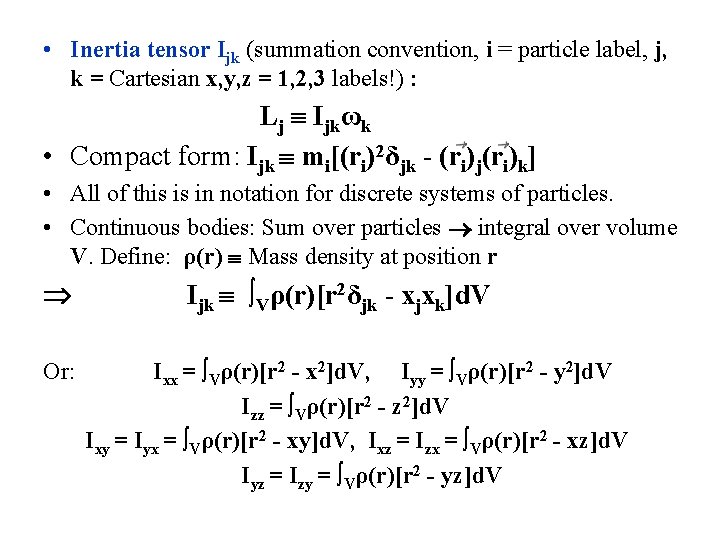  • Inertia tensor Ijk (summation convention, i = particle label, j, k =