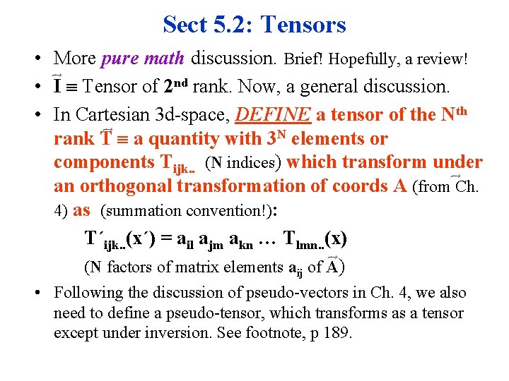 Sect 5. 2: Tensors • More pure math discussion. Brief! Hopefully, a review! •