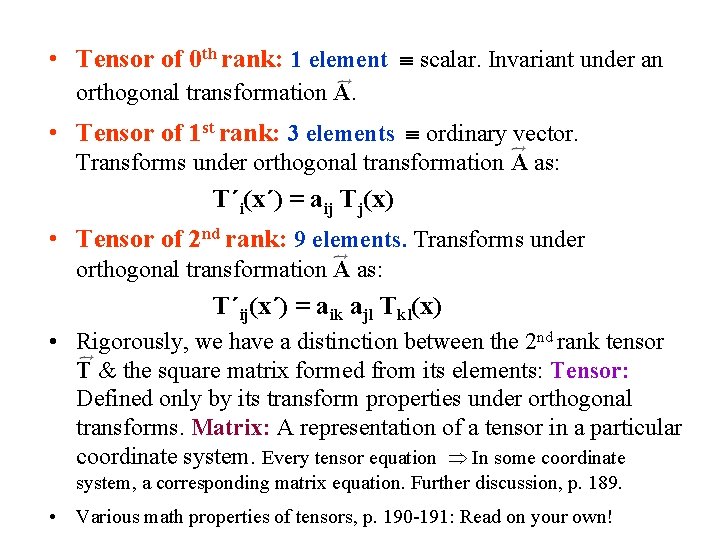  • Tensor of 0 th rank: 1 element scalar. Invariant under an orthogonal