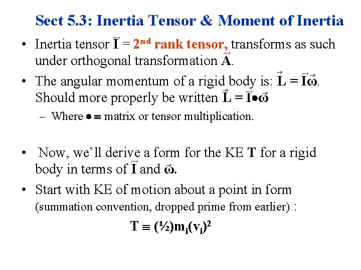 Sect 5. 3: Inertia Tensor & Moment of Inertia • Inertia tensor I =