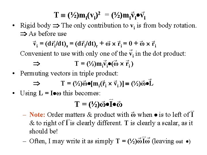 T (½)mi(vi)2 = (½)mivi vi • Rigid body The only contribution to vi is