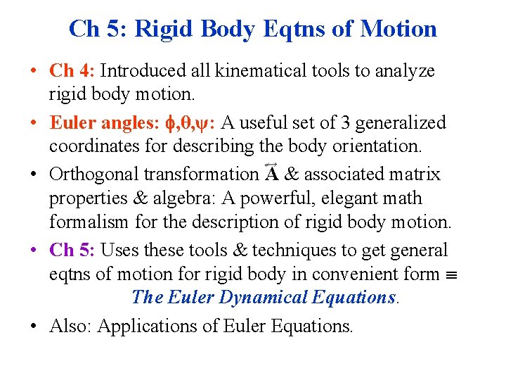 Ch 5: Rigid Body Eqtns of Motion • Ch 4: Introduced all kinematical tools