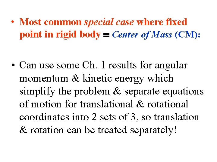  • Most common special case where fixed point in rigid body Center of