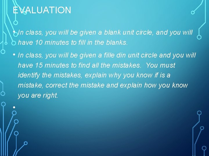 EVALUATION • In class, you will be given a blank unit circle, and you