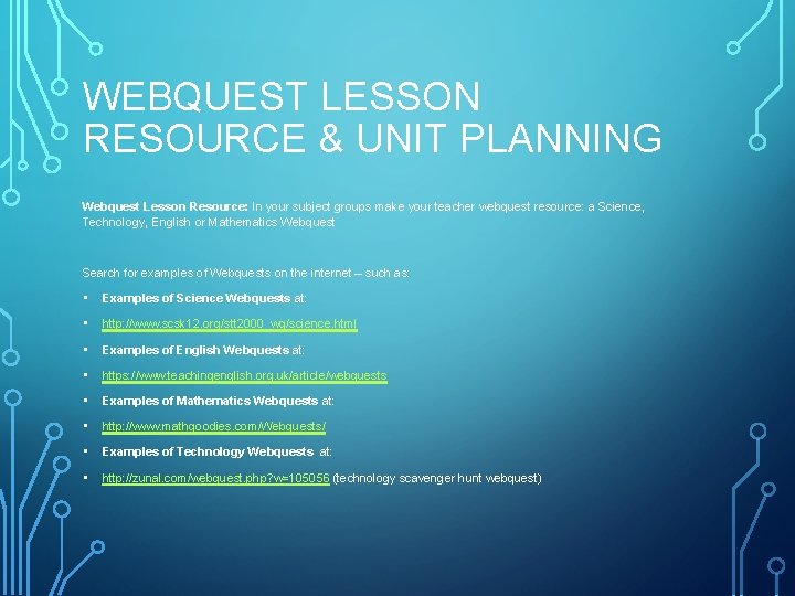 WEBQUEST LESSON RESOURCE & UNIT PLANNING Webquest Lesson Resource: In your subject groups make