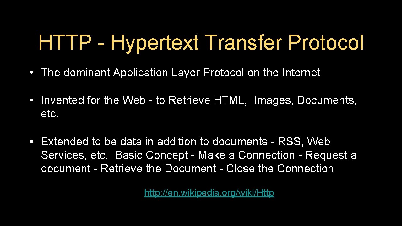 HTTP - Hypertext Transfer Protocol • The dominant Application Layer Protocol on the Internet