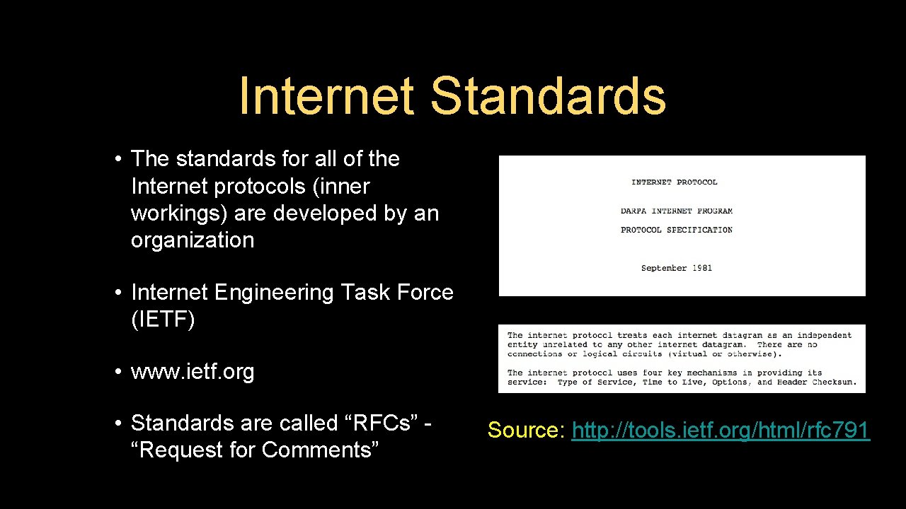 Internet Standards • The standards for all of the Internet protocols (inner workings) are