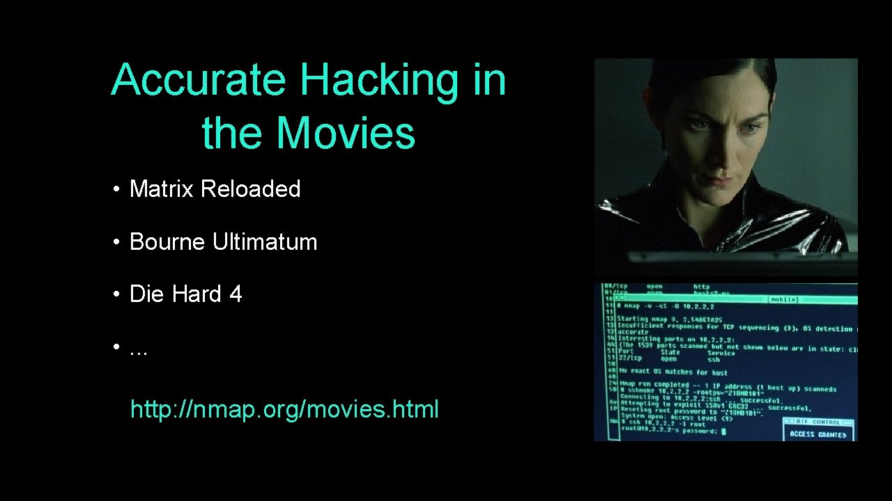 Accurate Hacking in the Movies • Matrix Reloaded • Bourne Ultimatum • Die Hard