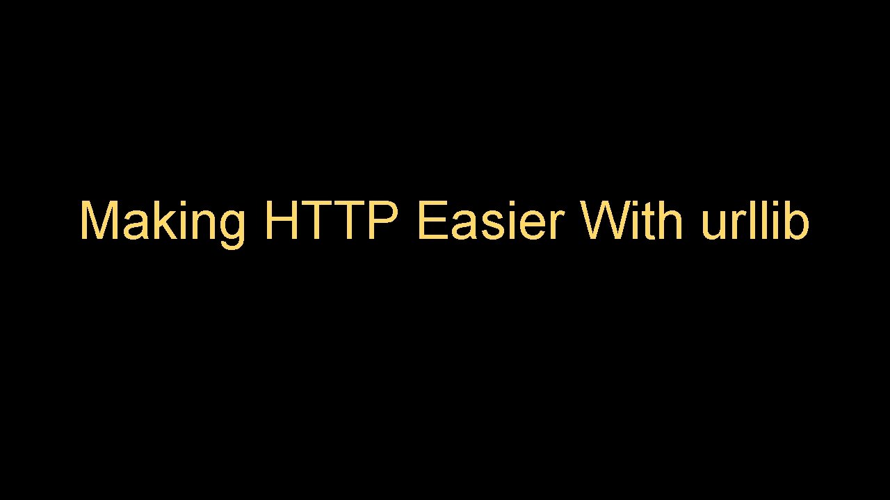 Making HTTP Easier With urllib 