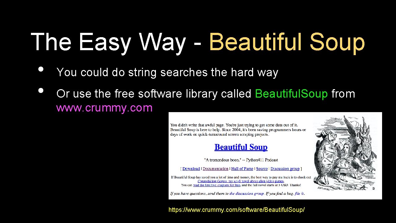 The Easy Way - Beautiful Soup • • You could do string searches the