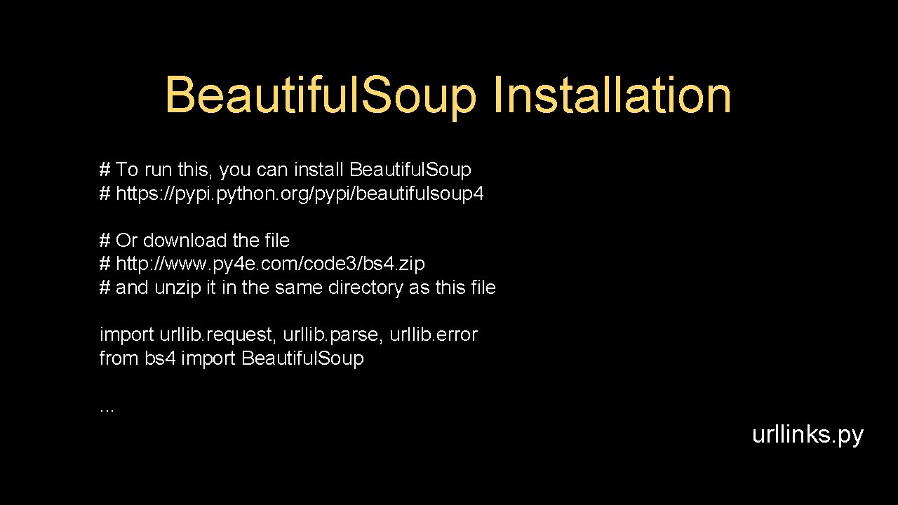 Beautiful. Soup Installation # To run this, you can install Beautiful. Soup # https: