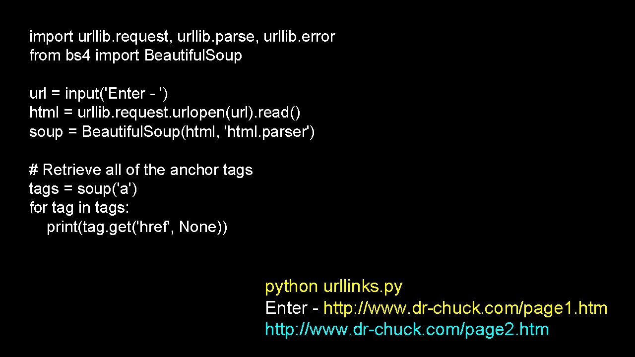 import urllib. request, urllib. parse, urllib. error from bs 4 import Beautiful. Soup url