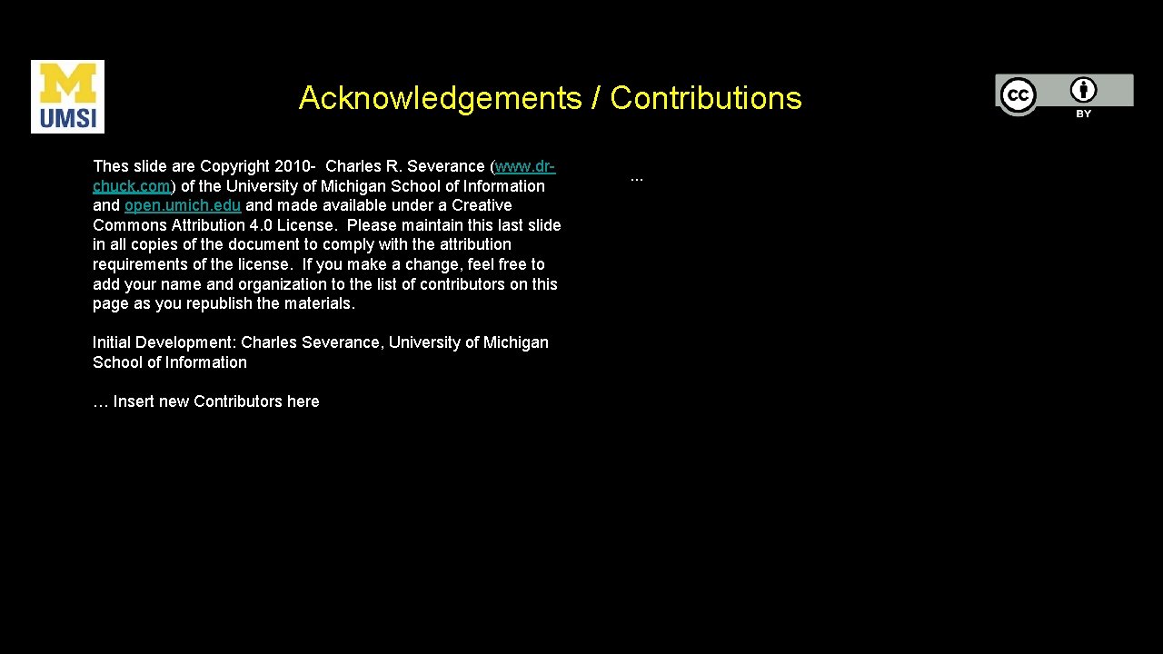 Acknowledgements / Contributions Thes slide are Copyright 2010 - Charles R. Severance (www. drchuck.