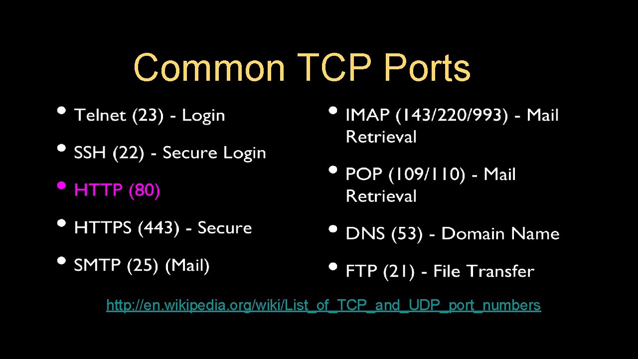 Common TCP Ports http: //en. wikipedia. org/wiki/List_of_TCP_and_UDP_port_numbers 