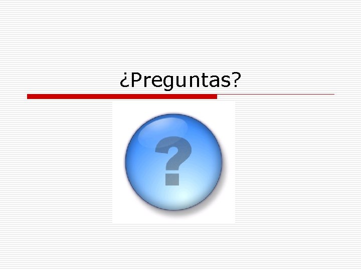 ¿Preguntas? 