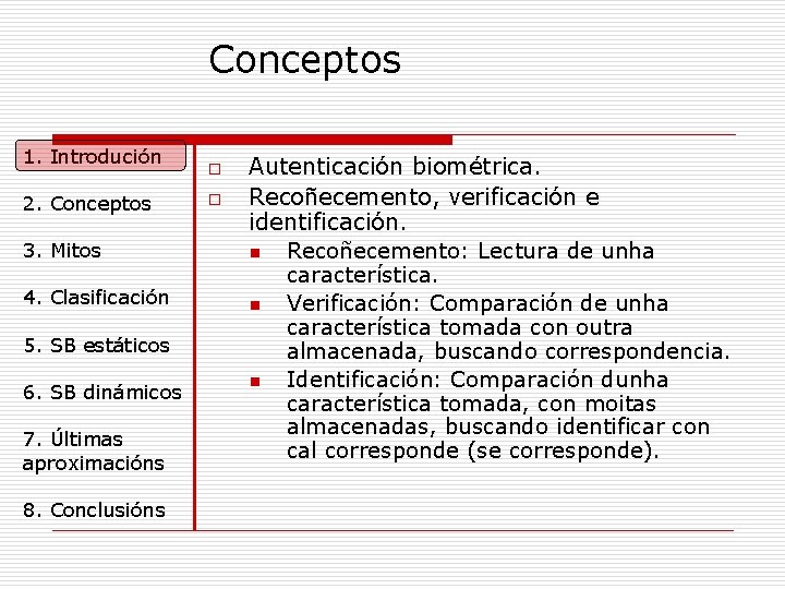 Conceptos 1. Introdución 2. Conceptos 3. Mitos 4. Clasificación 5. SB estáticos 6. SB