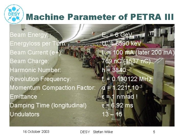 Machine Parameter of PETRA III Beam Energy: Energyloss per Turn: Beam Current (e+): Beam