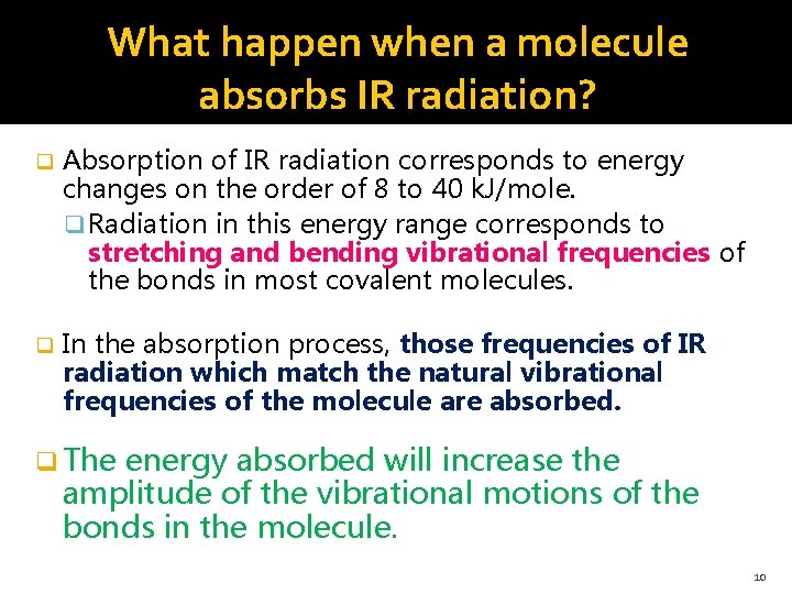 What happen when a molecule absorbs IR radiation? q Absorption of IR radiation corresponds