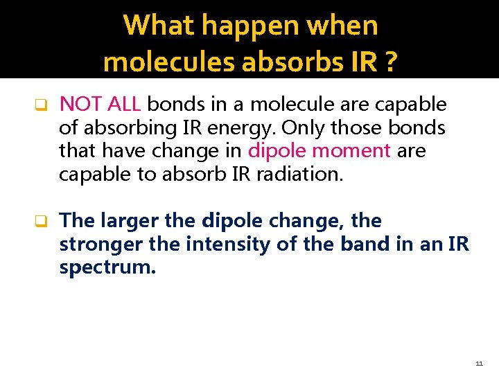 What happen when molecules absorbs IR ? q NOT ALL bonds in a molecule