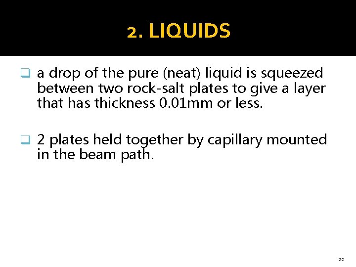 2. LIQUIDS q a drop of the pure (neat) liquid is squeezed between two
