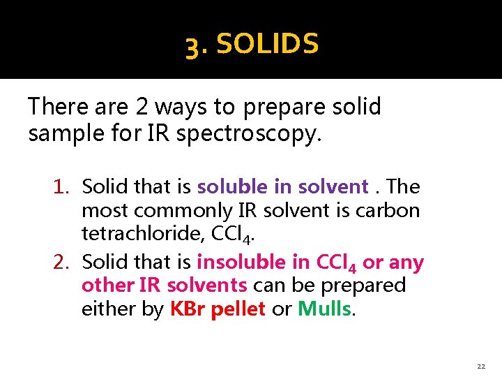 3. SOLIDS There are 2 ways to prepare solid sample for IR spectroscopy. 1.