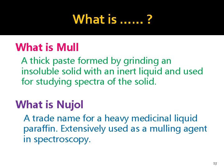 What is …… ? What is Mull A thick paste formed by grinding an