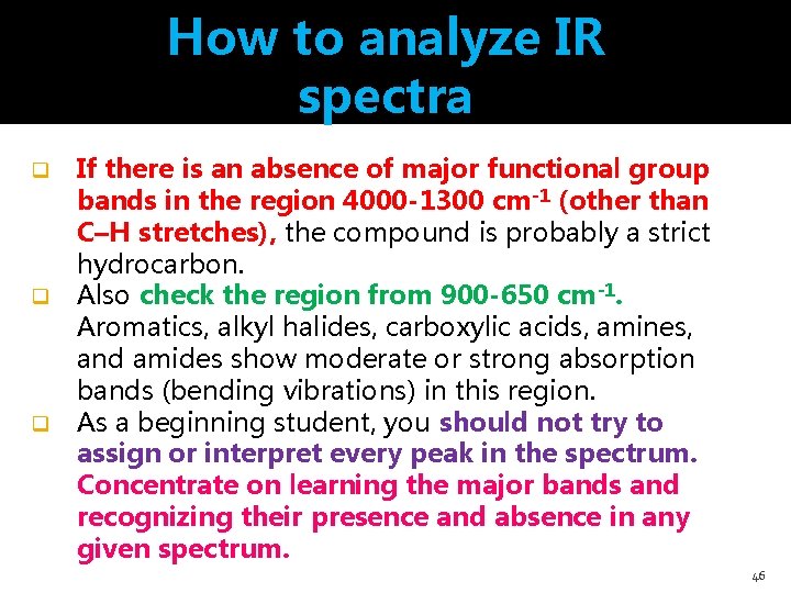 How to analyze IR spectra q q q If there is an absence of
