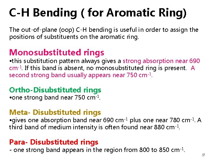 C-H Bending ( for Aromatic Ring) The out-of-plane (oop) C-H bending is useful in