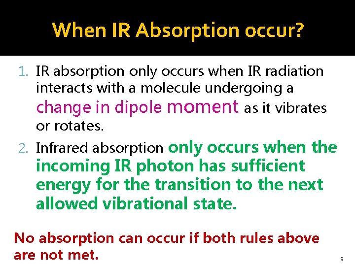 When IR Absorption occur? 1. IR absorption only occurs when IR radiation interacts with