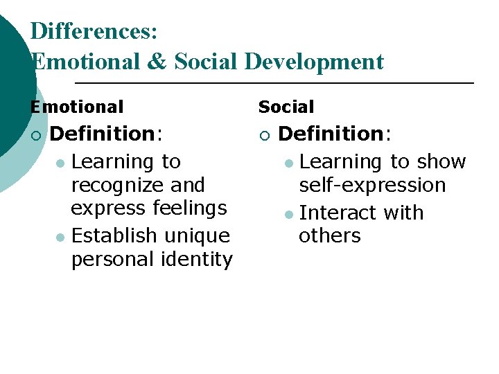 Differences: Emotional & Social Development Emotional ¡ Definition: l Learning to recognize and express