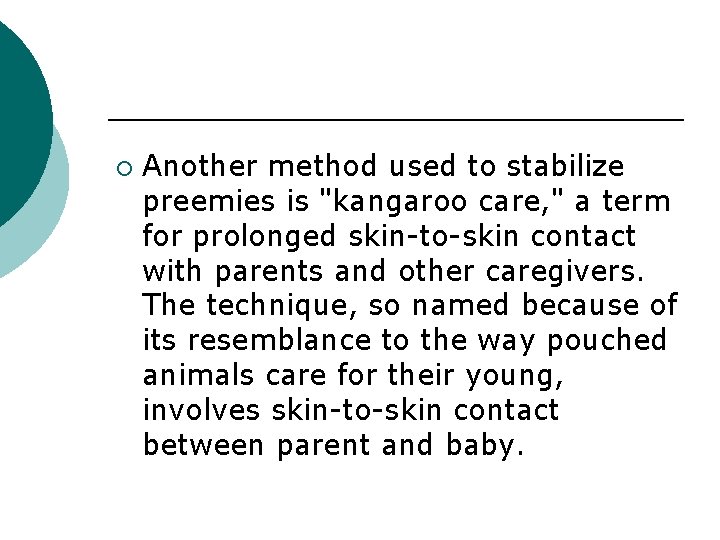 ¡ Another method used to stabilize preemies is "kangaroo care, " a term for
