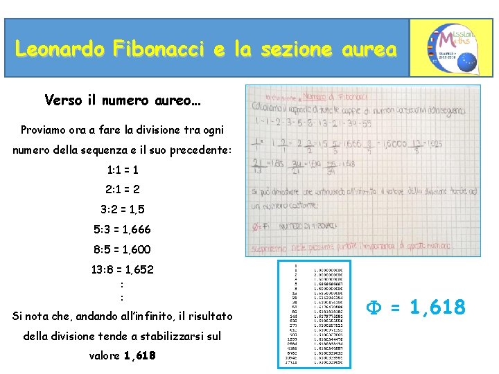 Leonardo Fibonacci e la sezione aurea Verso il numero aureo… Proviamo ora a fare
