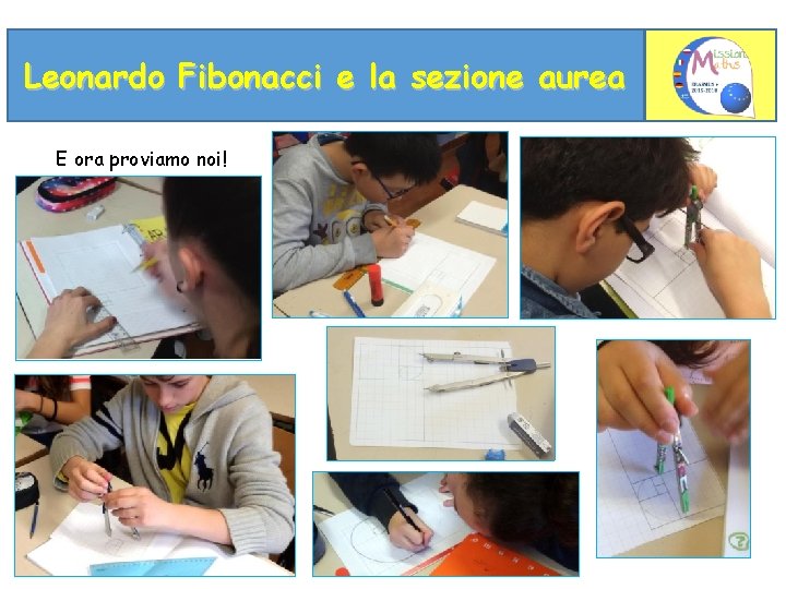 Leonardo Fibonacci e la sezione aurea E ora proviamo noi! 