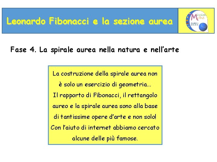 Leonardo Fibonacci e la sezione aurea Fase 4. La spirale aurea nella natura e